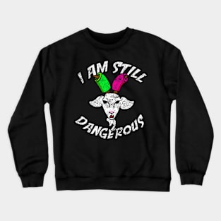 I Am Still Dangerous Goat with Pool Noodles on Horns Crewneck Sweatshirt